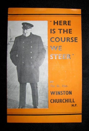 Item #000438 Here is the Course We Steer. Winston S. Churchill