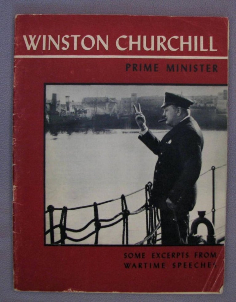 Item #001744 Winston Churchill Prime Minister: Some Excerpts from Wartime Speeches. Winston S. Churchill.