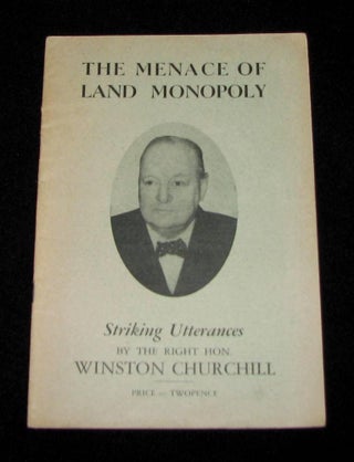 Item #001775 The Menace of Land Monopoly. Winston S. Churchill