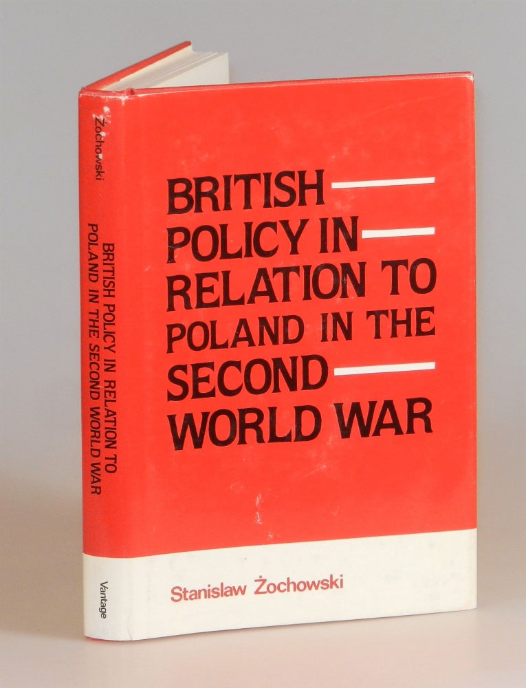 Item #004512 British Policy in Relation to Poland in the Second World War. Stanislaw Zochowski.