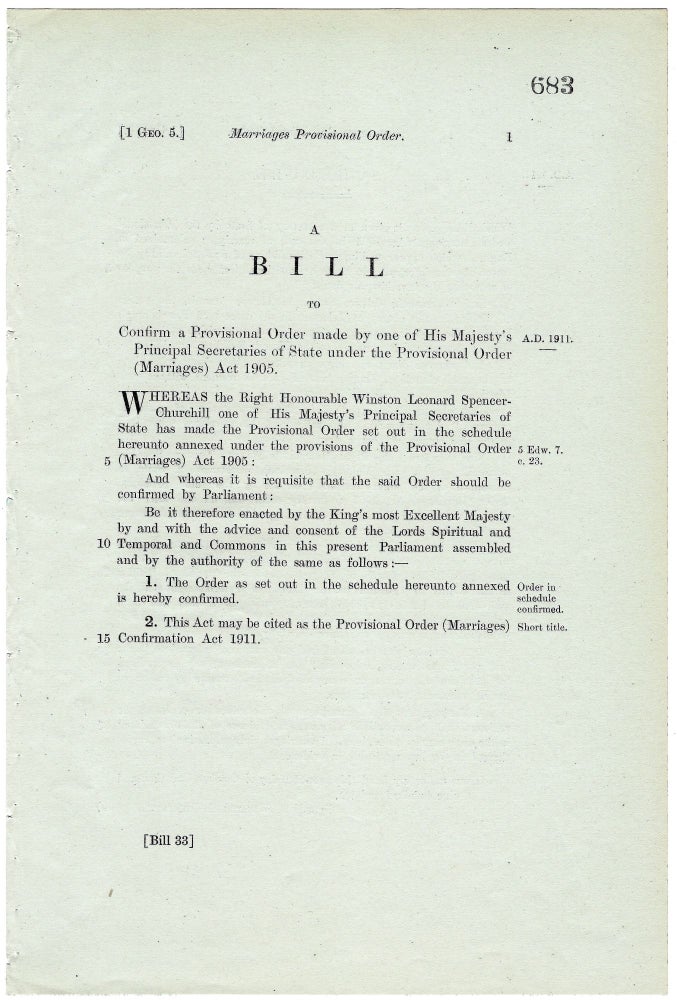 Item #004841 Marriages Provisional Order. A Bill to confirm a Provisional Order made by one of His Majesty's Principal Secretaries of State under the Provisional Order (Marriages) Act 1905. Winston S. Churchill.