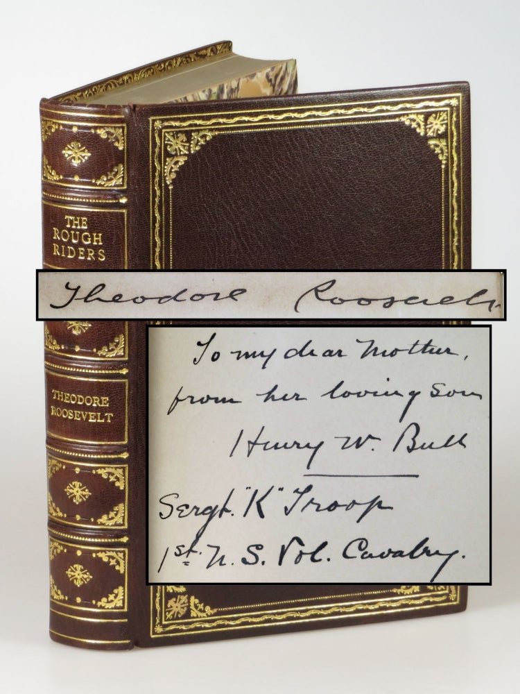 Item #005720 The Rough Riders, signed by Theodore Roosevelt, inscribed by one of his Rough Riders to the soldier’s mother, and finely bound by Zaehnsdorf for Asprey of London. Theodore Roosevelt.