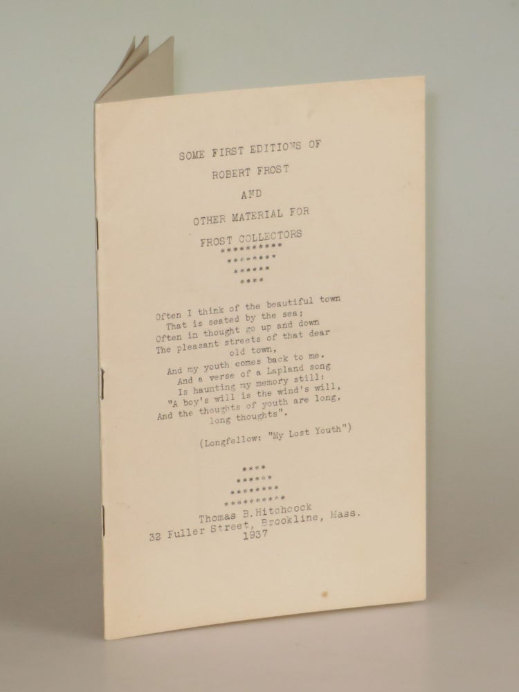 Item #006263 SOME FIRST EDITIONS OF ROBERT FROST - a 1937 bookseller catalogue of early works by and about Frost well before he became "the most highly esteemed American poet of the twentieth century"