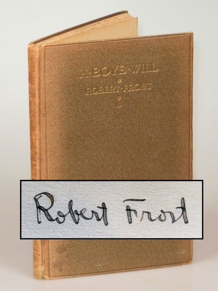 Item #006307 A Boy's Will, the first binding state of the first edition, signed by Frost. Robert Frost.