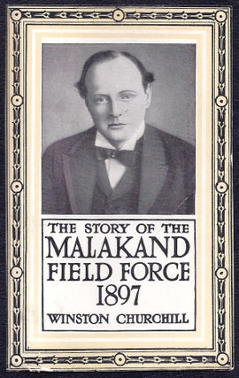 Item #006405 The Story of the Malakand Field Force, An Episode of Frontier War. Winston S. Churchill