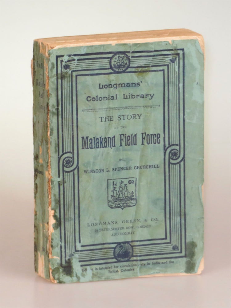 Item #006412 The Story of the Malakand Field Force: An Episode of Frontier War, the final Colonial Library issue of Churchill's first book in the extravagantly rare "wraps" binding and hence “the scarcest of all of the Malakand editions, issues, or printings”. Winston S. Churchill.
