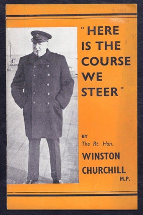 Item #006434 Here is the Course We Steer. Winston S. Churchill