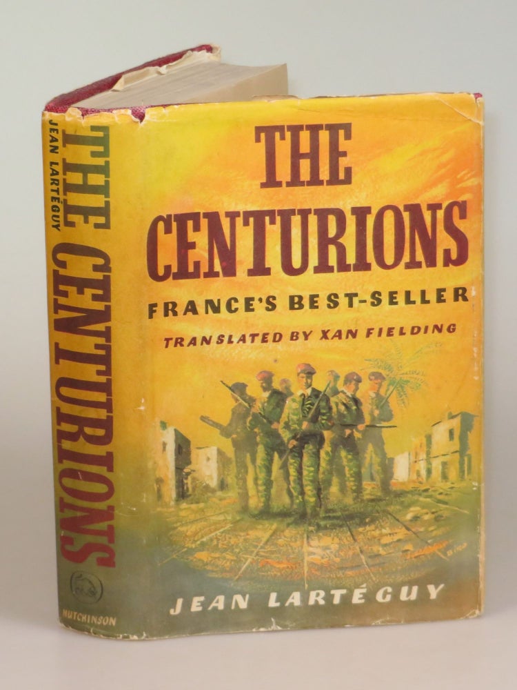 Item #006475 The Centurions. Jean Larteguy, Xan Fielding.