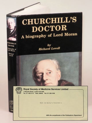 Item #006595 Churchill's Doctor: A Biography of Lord Moran, an author's presentation copy....