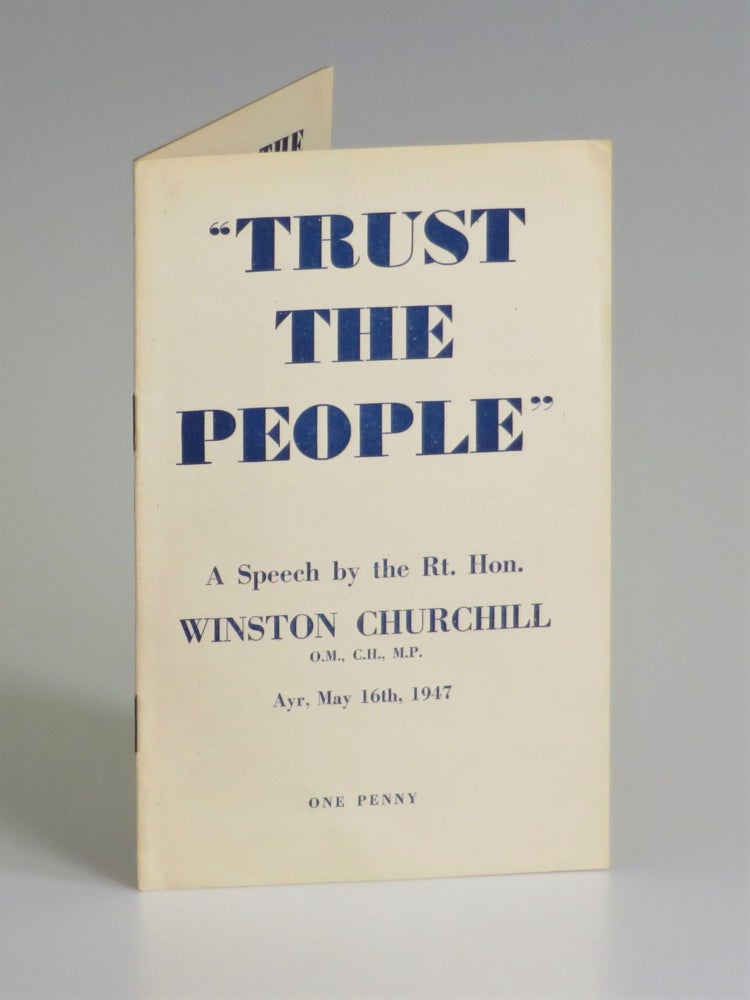 Item #006732 Trust the People, a speech by the Rt. Hon. Winston Churchill, Ayr, May 16th, 1947. Winston S. Churchill.