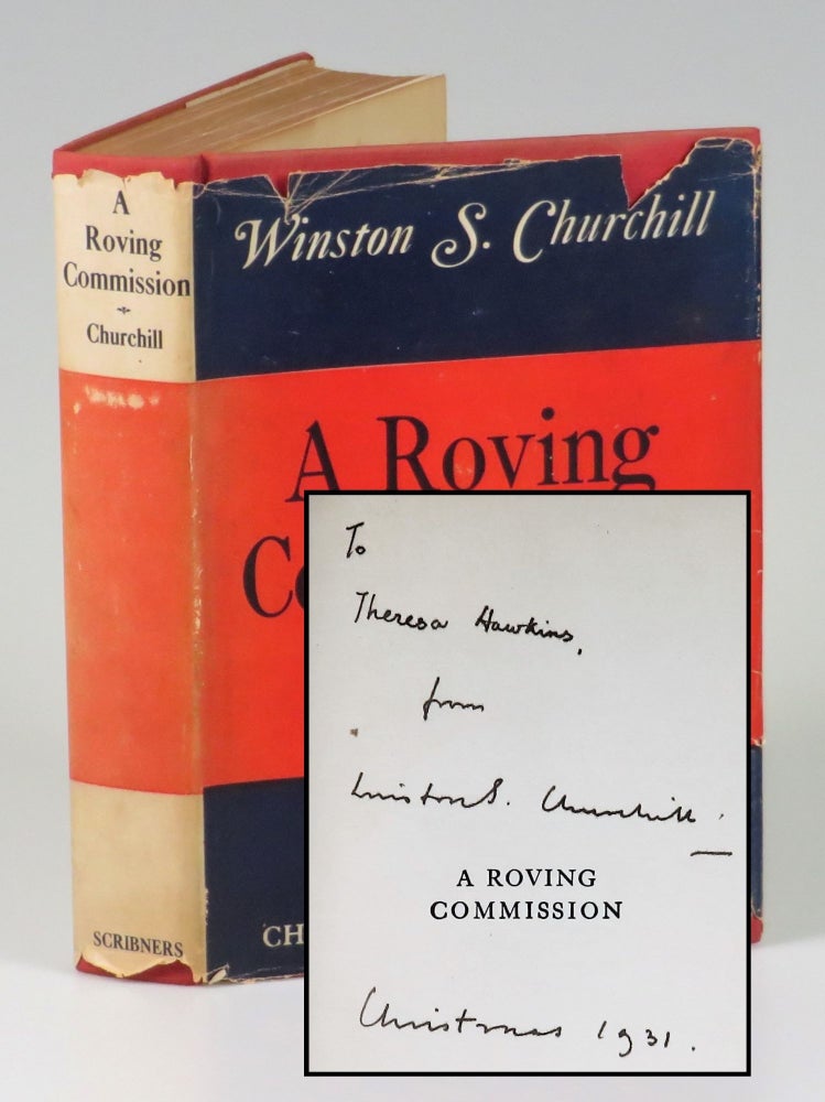 Item #006782 A Roving Commission, a presentation copy inscribed and dated in New York City by Churchill on Christmas 1931 during his convalescence weeks after a near-fatal accident. Winston S. Churchill.