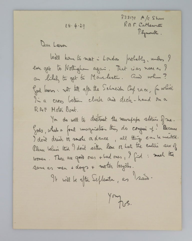 Item #006784 "Please believe that I don't either love or hate the entire sex of women." - An 18 April 1929 autograph letter signed by T. E. Lawrence "of Arabia" to an Arab Revolt comrade, former Royal Flying Corps pilot B. E. Leeson, the letter noteworthy for displaying Lawrence's convoluted feelings about both his public persona and the opposite sex. Thomas Edward Lawrence.