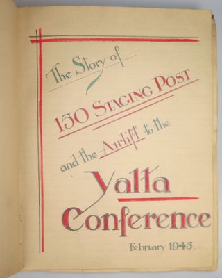 The Story of 150 Staging Post and the Airlift to the Yalta Conference February 1945