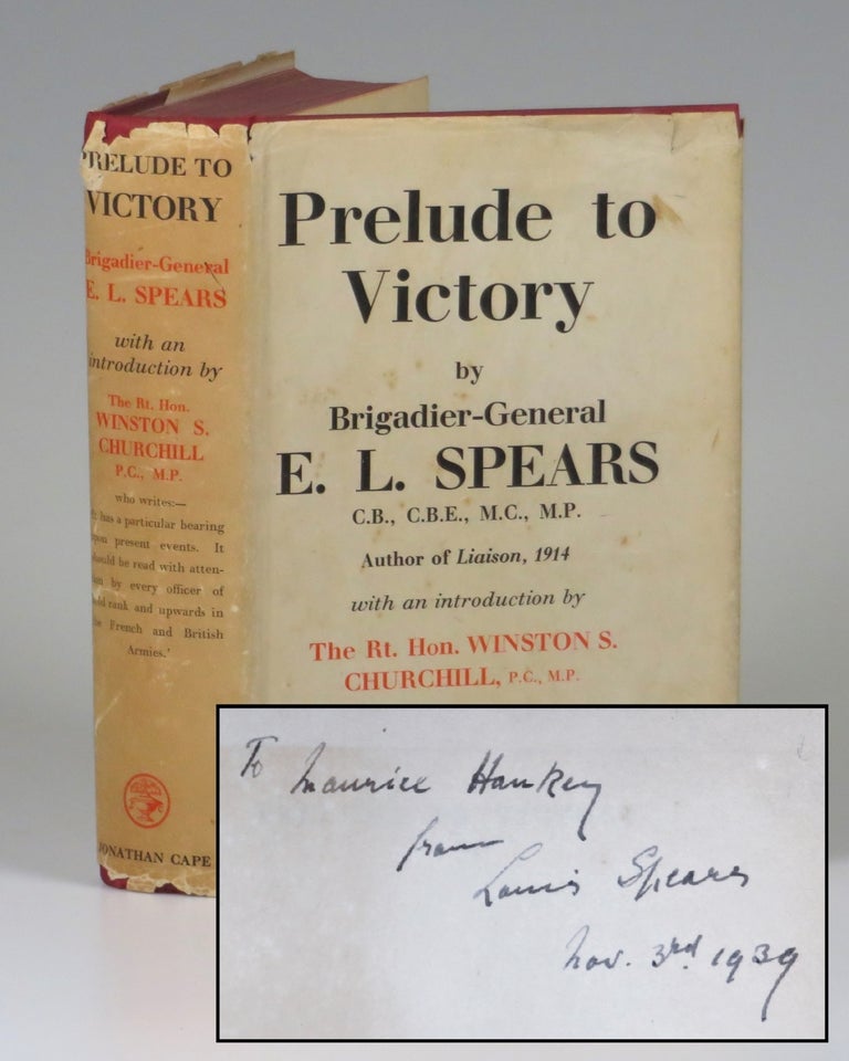 Item #006953 Prelude to Victory, an author's presentation copy inscribed in 1939, two months after the Second World War began. Brigadier-General E. L. Spears, Winston S. Churchill.