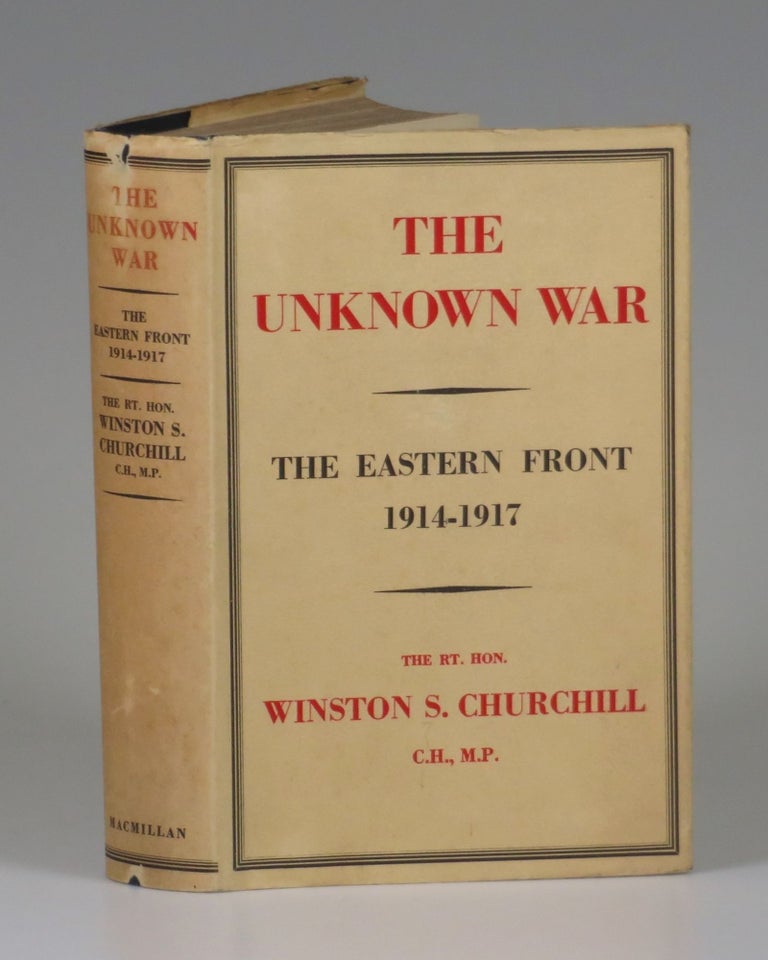 Item #006980 The Unknown War: The Eastern Front 1914-1917. Winston S. Churchill.