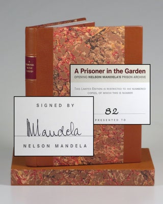 Item #006993 A Prisoner in the Garden: Opening Nelson Mandela's Prison Archive, Copy No. 82 of...