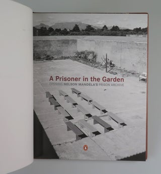 A Prisoner in the Garden: Opening Nelson Mandela's Prison Archive, Copy No. 82 of 100 presentation copies thus, finely bound by the publisher and signed by Mandela