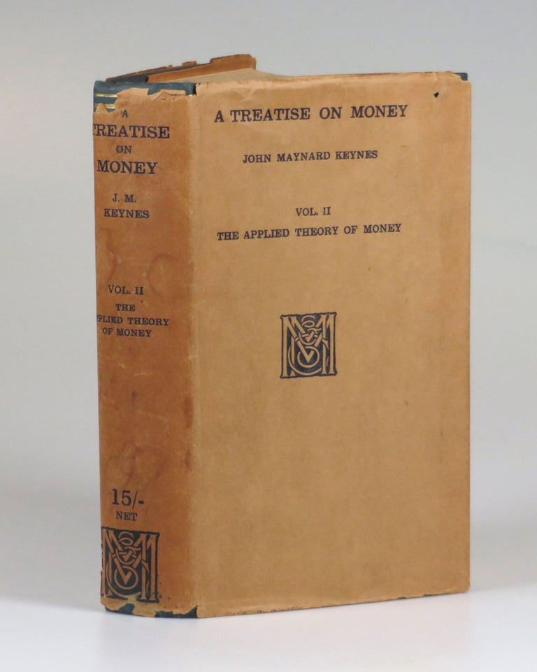 Item #007042 A Treatise on Money, Volume II: The Applied Theory of Money. John Maynard Keynes.