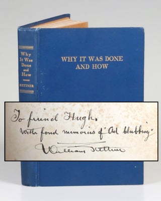 Item #007273 Why It Was Done and How, an author's inscribed presentation copy. William Kettner,...