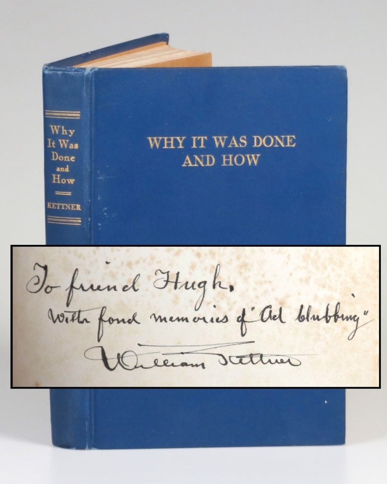 Item #007273 Why It Was Done and How, an author's inscribed presentation copy. William Kettner, Mary B. Steyle.