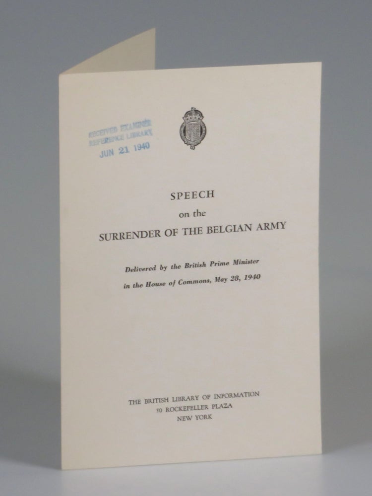 Item #007282 Speech on the Surrender of the Belgian Army Delivered by the British Prime Minister in the House of Commons, May 28, 1940. Winston S. Churchill.