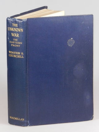 Item #007543 The Unknown War: The Eastern Front 1914-1917. Winston S. Churchill