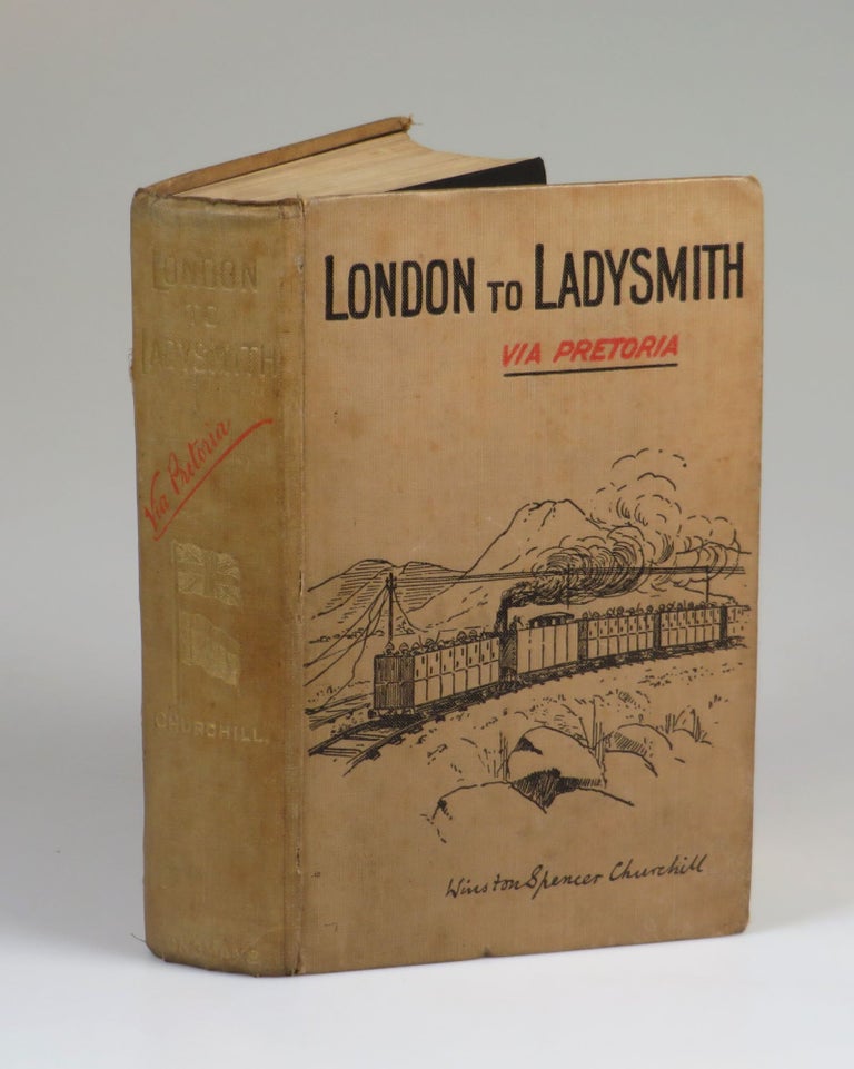 Item #007749 London to Ladysmith via Pretoria. Winston S. Churchill.