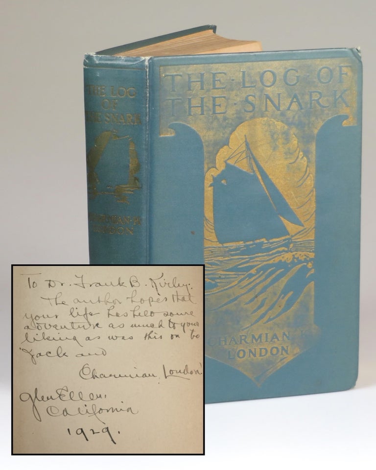 Item #007820 The Log of the Snark, a presentation copy inscribed, signed, and dated by the author, Jack London's widow, and featuring her personal bookplate. Charmian London.