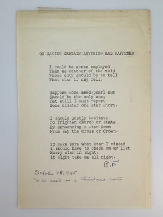 On Making Certain Anything Has Happened - a typed, signed, pre-publication issue of this poem, as well as its first publication in Frost's 1945 Christmas Card