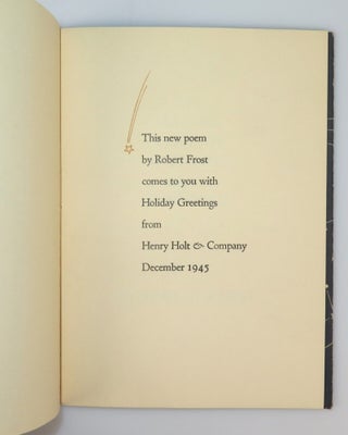 On Making Certain Anything Has Happened - a typed, signed, pre-publication issue of this poem, as well as its first publication in Frost's 1945 Christmas Card