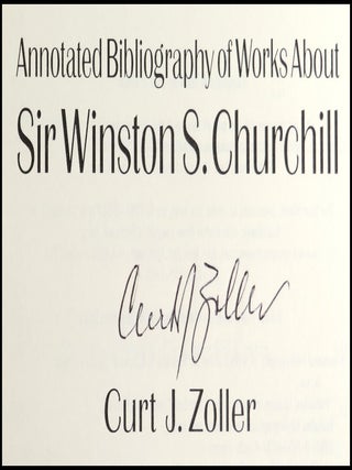 Annotated Bibliography of Works About Sir Winston S. Churchill, signed by the author