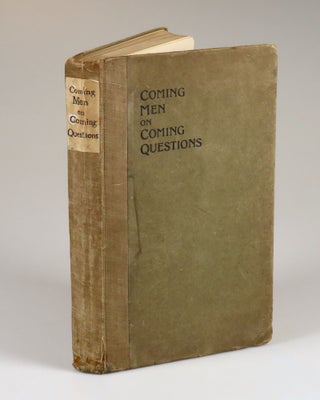 Coming Men on Coming Questions, including "Winston Churchill, Past, Present, and Future." by William T. Stead and "Why I Am A Free Trader." by Winston S. Churchill
