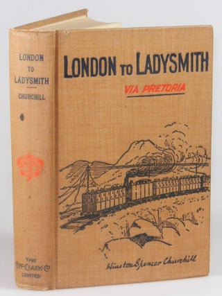 Item #008169 London to Ladysmith via Pretoria. Winston S. Churchill