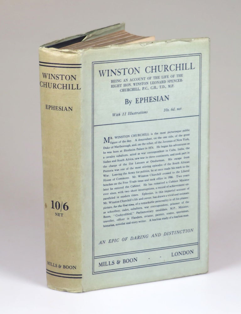Item #008189 Winston Churchill, Being an account of the life of the Right Hon. Winston Leonard Spencer Churchill. By "Ephesian", C E. Bechhofer Roberts.
