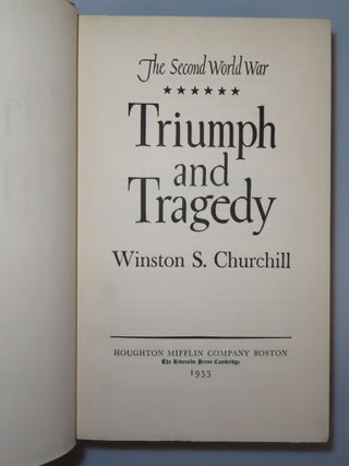 "To Pamela from Winston by Winston" - The Second World War: Triumph and Tragedy, the U.S. first edition of the sixth and final volume of Winston S. Churchill's history of the Second World War, warmly and playfully inscribed to his former daughter-in-law, mother of his namesake grandson, and future U.S. Ambassador to France, Pamela Harriman