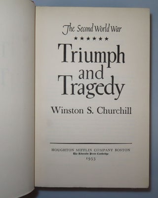 "To Pamela from Winston by Winston" - The Second World War: Triumph and Tragedy, the U.S. first edition of the sixth and final volume of Winston S. Churchill's history of the Second World War, warmly and playfully inscribed to his former daughter-in-law, mother of his namesake grandson, and future U.S. Ambassador to France, Pamela Harriman