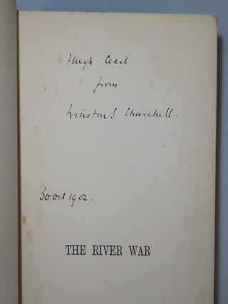 The River War, inscribed and dated on 30 October 1902 by Winston S. Churchill to his lifelong friend, confidante, and best man at his wedding, Hugh Cecil, to whose father the author dedicated the work