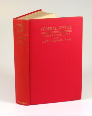 "and Franklin D. Roosevelt" Federal Justice, with a tripartite mid-1930s Roosevelt Administration association, inscribed by the co-author, Homer Cummings, FDR's longest-serving Attorney General, to FDR's indispensible aide, confidante, and de facto chief of staff, Marguerite "Missy" LeHand, and further signed by FDR himself