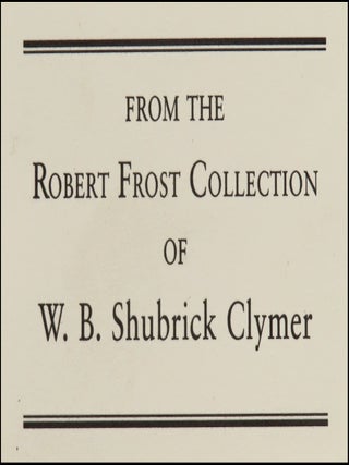 A Masque of Reason, the signed limited edition, copy number 455 of 800 in the original slipcase, from the personal collection of one of Frost's first bibliographers, W. B. Shubrick Clymer