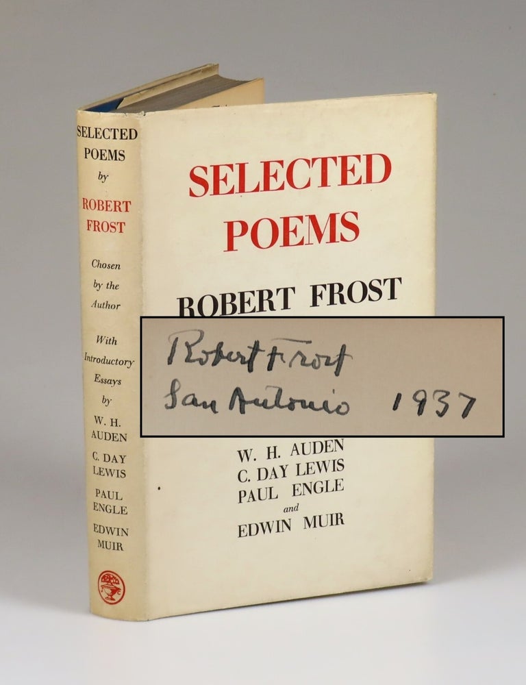 Item #008594 Selected Poems, signed and dated by Robert Frost in San Antonio, Texas, within four months of publication in England. Robert Frost, introductory, C. Day Lewis W. H. Auden, Paul Engle, Edwin Muir.
