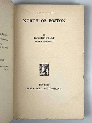 North of Boston, a significant association copy, inscribed by Frost to his close friend, the Rabbi Victor Reichert, and Reichert's wife, Louise, during Frost's final summer in Ripton, Vermont, on 15 August 1962, five and half months before Frost's death