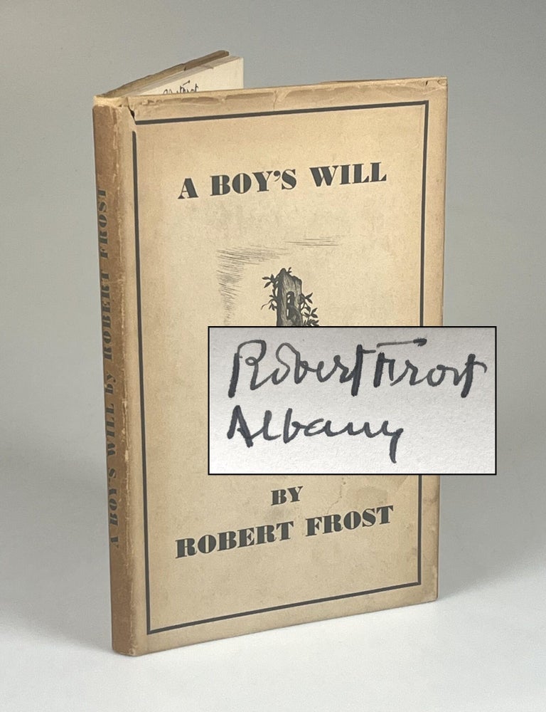 Item #008602 A Boy's Will, signed by Frost in Albany, New York. Robert Frost.