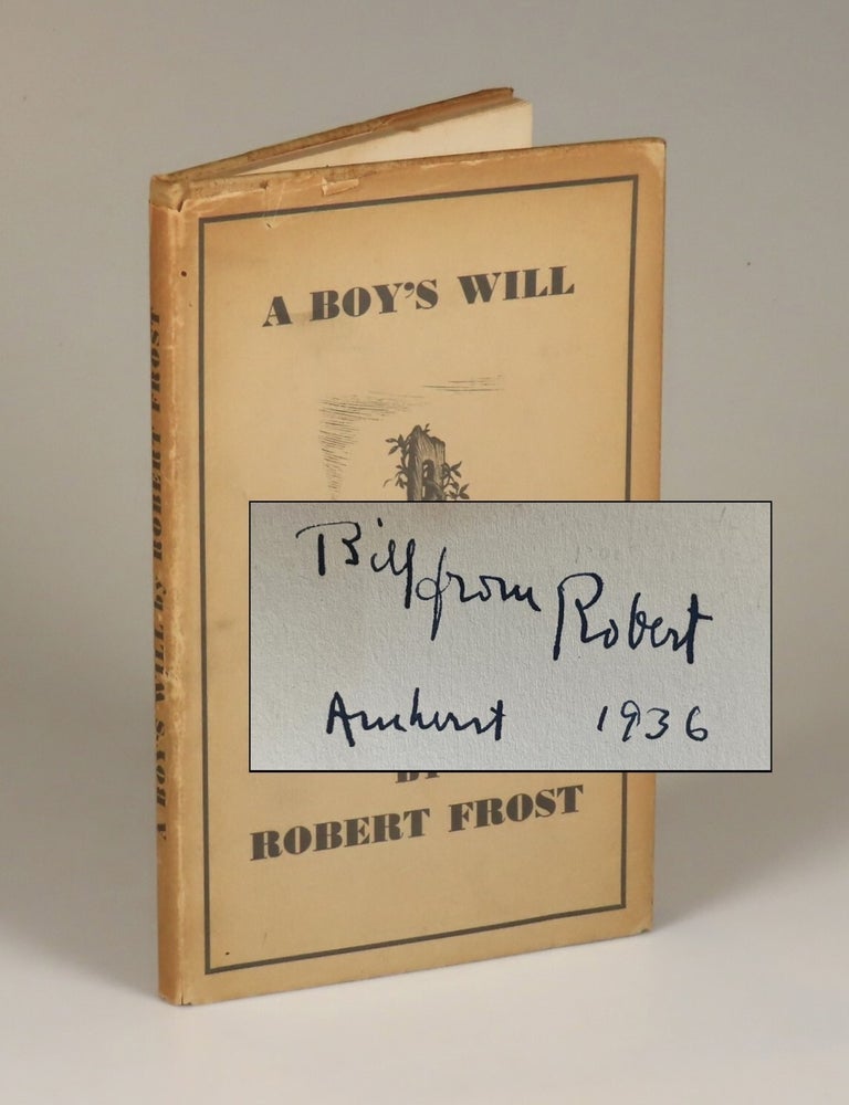 Item #008603 A Boy's Will, inscribed and dated by Frost to his friend, fellow poet, and future governor of Connecticut, Wilbert Snow. Robert Frost.