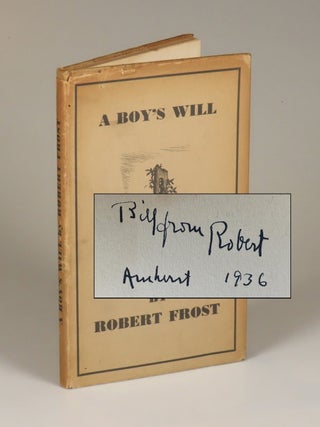 Item #008603 A Boy's Will, inscribed and dated by Frost to his friend, fellow poet, and...