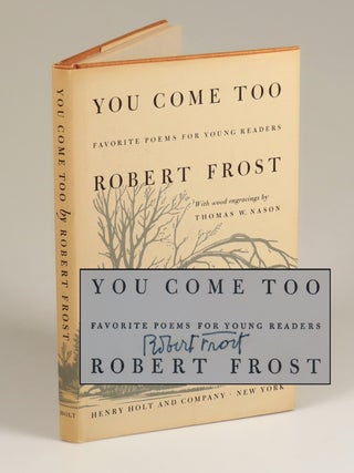 Item #008606 You Come Too: Favorite Poems for Young Readers, signed by Robert Frost. Robert...