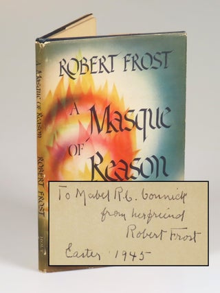 Item #008607 A Masque of Reason, a presentation copy inscribed and dated by Frost to the wife of...