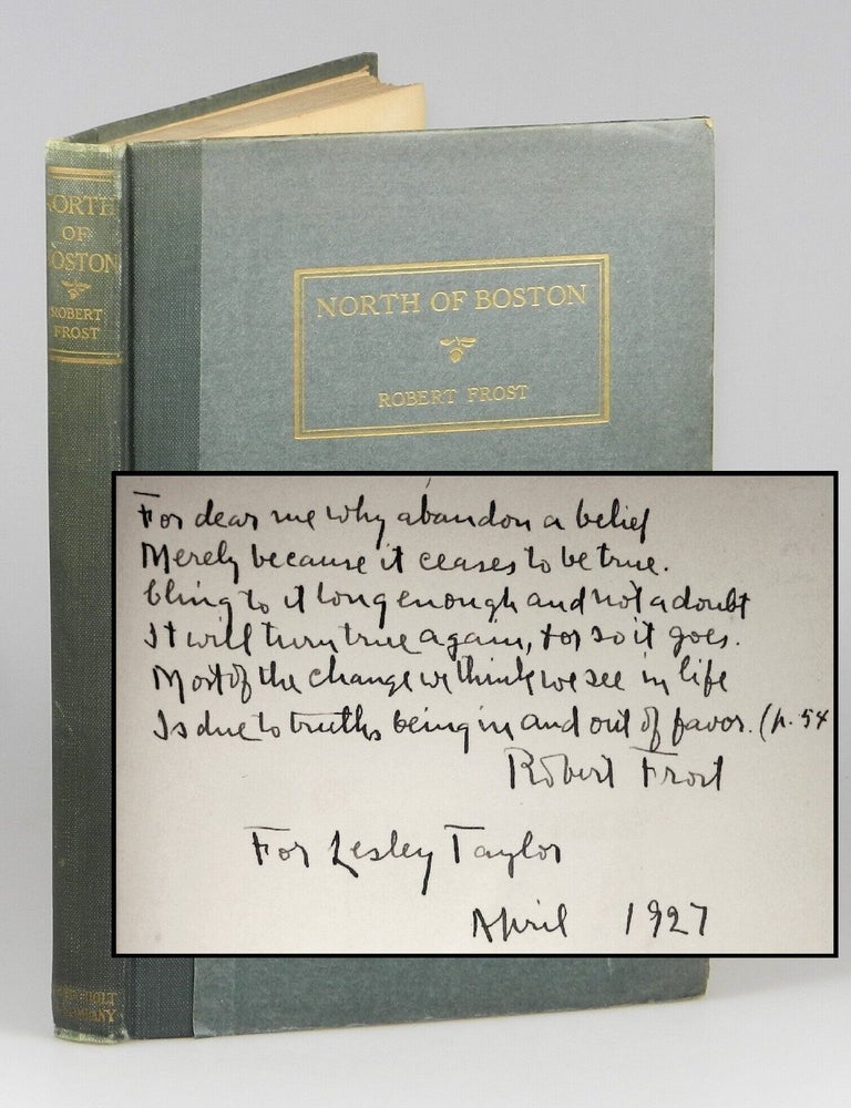 Item #008611 North of Boston, inscribed by in April 1927 Frost with six lines of strikingly relevant verse from his poem herein, "The Black Cottage". Robert Frost.