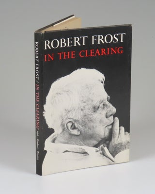 In the Clearing, inscribed and dated by Frost at The Choate School in May 1962, eight months before his death