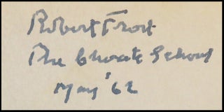 In the Clearing, inscribed and dated by Frost at The Choate School in May 1962, eight months before his death
