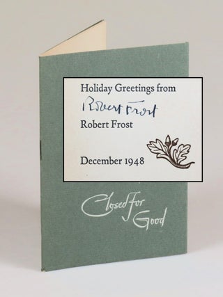 Item #008728 Closed for Good, Robert Frost's 1948 Christmas Card, one of 375 featuring his...